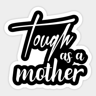 Tough As A Mother Print Women Cute Mommy Funny Graphic Mothers Day Sticker